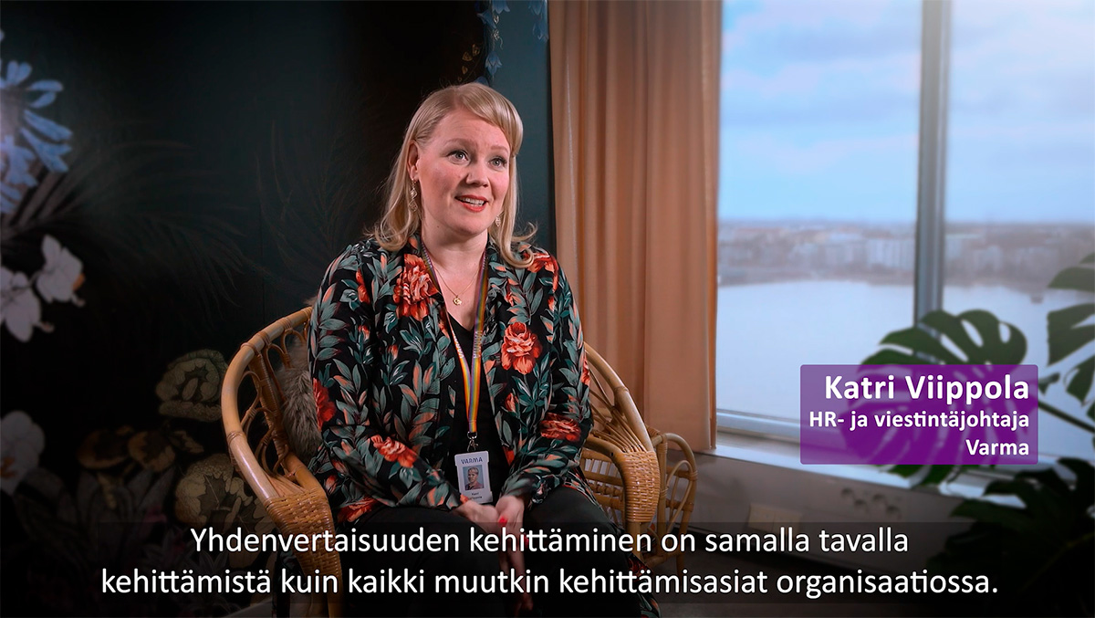 Katri Viippola, HR ja viestintäjohtaja, Varma kertoo videolla: Yhdenvertaisuuden kehittäminen on samalla tavalla kehittämistä kuin kaikki muutkin kehittämisasiat organisaatiossa.